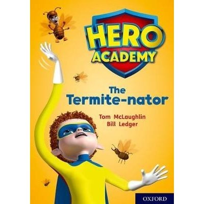 Hero Academy: Oxford Level 12, Lime+ Book Band: The Termite-nator