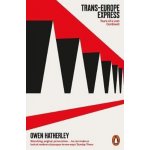 Trans-Europe Express - Owen Hatherley – Hledejceny.cz