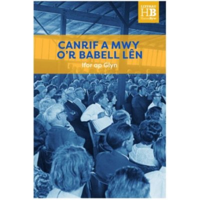 Llyfrau Hanes Byw: Canrif y Babell Len - Glyn, Ifor ap – Hledejceny.cz