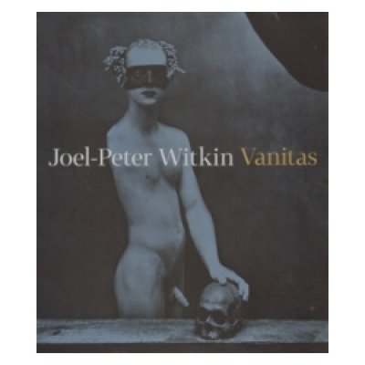 JOEL-PETER WITKIN: VANITAS – Hledejceny.cz