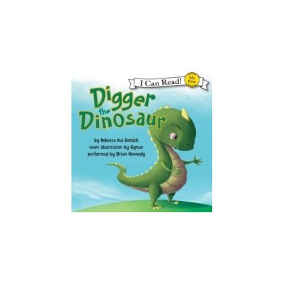 Digger the Dinosaur - Dotlich Rebecca, Gynux, Kennedy Brian – Hledejceny.cz