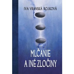 Mlčanie a zločiny - Ivana Vranská Rojková