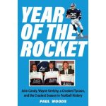 Year of the Rocket: John Candy, Wayne Gretzky, a Crooked Tycoon, and the Craziest Season in Football History Woods PaulPaperback – Hledejceny.cz