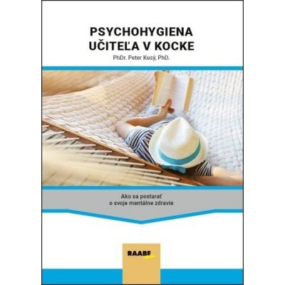 Psychohygiena učiteľa v kocke - Peter Kusý