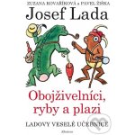 Ladovy veselé učebnice Obojživelní, ryby a plazi - Žiška Pavel, Kovaříková Zuzana, Lada Josef – Hledejceny.cz