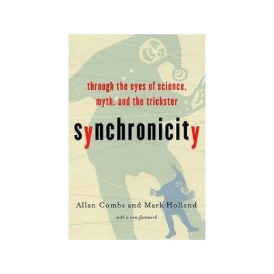 Synchronicity: Through the Eyes of Science, Myth, and the Trickster Combs AllanPaperback