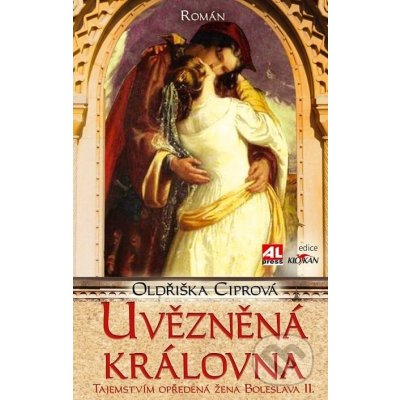 Uvězněná královna. Tajemstvím opředená žena Boleslava II. - Oldřiška Ciprová – Hledejceny.cz