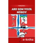 Ako som vozil Nórov - Ondrej Sokol – Hledejceny.cz