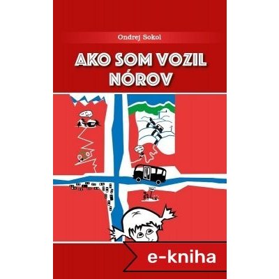 Ako som vozil Nórov - Ondrej Sokol – Hledejceny.cz