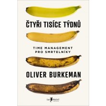 Čtyři tisíce týdnů - Oliver Burkeman