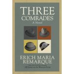 Three Comrades - Erich Maria Remarque – Hledejceny.cz