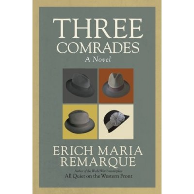 Three Comrades - Erich Maria Remarque – Sleviste.cz