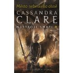 Město nebeského ohně - Nástroje smrti 6 - Clareová Cassandra – Hledejceny.cz