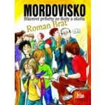 Mordovisko: Bláznivé príbehy zo školy a okolia - Roman Brat – Hledejceny.cz