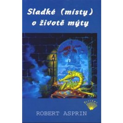 Sladké - místy o životě mýty – Asprin Robert – Hledejceny.cz