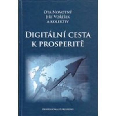 Digitální cesta k prosperitě Ota Novotný, Jiří Voříšek