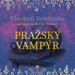 Pražský vampýr - Vlastimil Vondruška - čte David Kaloč – Zboží Dáma