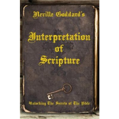 Neville Goddard's Interpretation of Scripture: Unlocking The Secrets of The Bible Allen DavidPaperback – Zbozi.Blesk.cz