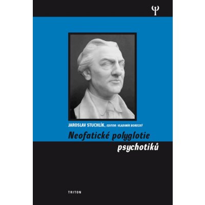 Neofatické polyglotie psychotiků - Stuchlík Jaroslav – Hledejceny.cz