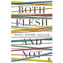 Both Flesh and Not - Foster Wallace David