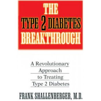 The Type 2 Diabetes Breakthrough: A Revolutionary Approach to Treating Type 2 Diabetes Shallenberger FrankPaperback