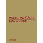 Tady a nikde - Michal Maršálek – Hledejceny.cz