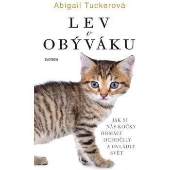 Lev v obýváku: Jak si nás domácí kočky.. - Abigail Tuckerová