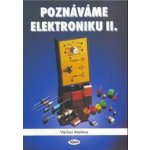 Poznáváme elektroniku II. - 2. vydání - Malina Václav – Hledejceny.cz