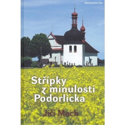 Střípky z minulosti Podorlicka - Jiří Mach – Hledejceny.cz