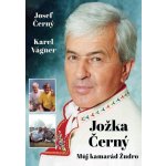 Jožka Černý – Můj kamarád Žudro - Vágner Karel, Černý Jožka, Černý Josef – Hledejceny.cz