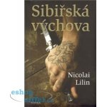 Sibiřská výchova - Nicolai Lilin – Hledejceny.cz