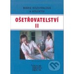 Ošetřovatelství II - Marie Rozsypalová a kol. – Hledejceny.cz