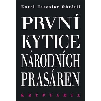 První Kytice národních prasáren. Kryptadia - Karel Jaroslav Obrátil