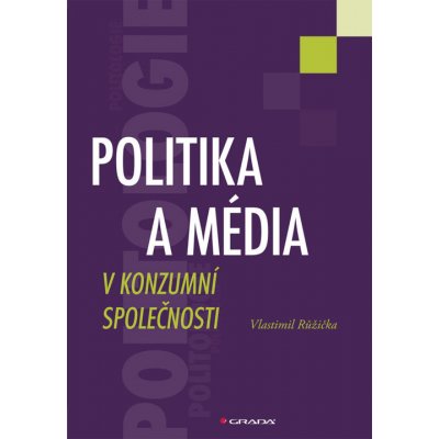 Politika a média v konzumní společnosti – Hledejceny.cz