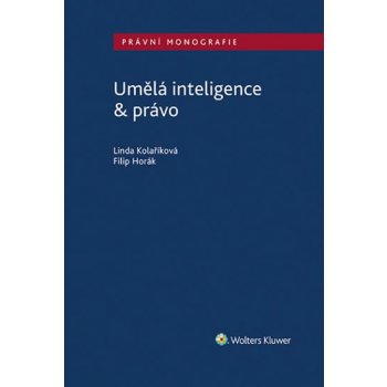 Umělá inteligence & právo - Kolaříková Linda;Horák Filip, Brožovaná