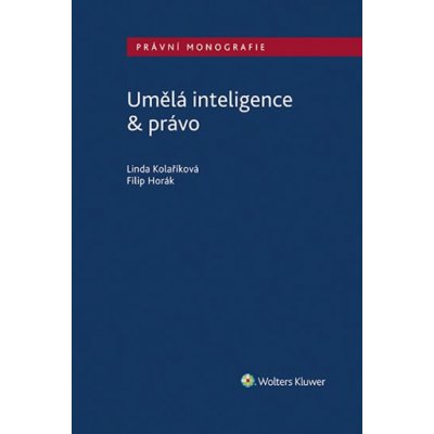 Umělá inteligence & právo - Kolaříková Linda;Horák Filip, Brožovaná – Hledejceny.cz