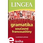 Lingea - Gramatika současné francouzštiny – Hledejceny.cz