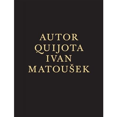 Autor Quijota Ivan Matoušek – Hledejceny.cz