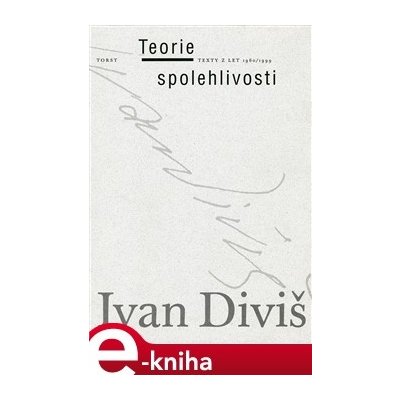 Teorie spolehlivosti. Texty z let 1960/1999 - Ivan Diviš