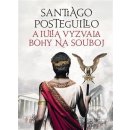 A Iulia vyzvala bohy na souboj - Santiago Posteguillo
