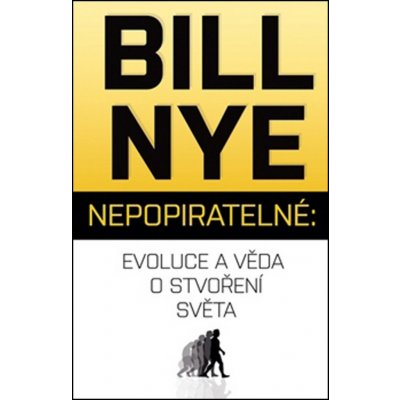 Nepopiratelné: Evoluce a věda o stvoření světa - Bill Nye