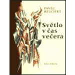 Světlo v čas večera -- Básně z let 1970-2003 - Rejchrt Pavel – Hledejceny.cz