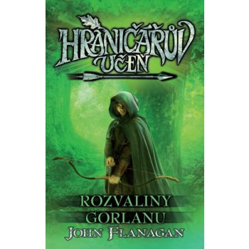 Hraničářův učeň 1 - Rozvaliny Gorlanu - John Flanagan