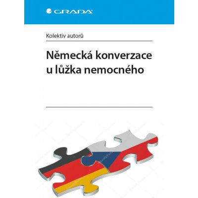 Německá konverzace u lůžka nemocného - Kolektiv autorů – Hledejceny.cz