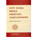 Účty dvora prince Zikmunda Jagellonského. vévody hlohovského a opavského, nejvyššího hejtmana Slezska a Lužic, z let - 1493 1500–1507 - Petr Kozák - Scriptorium