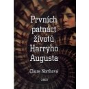 Prvních patnáct životů Harryho Augusta - Claire Northová