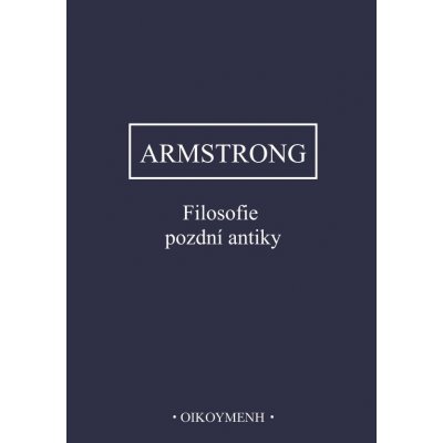 Filosofie pozdní antiky - Armstrong A.H. – Hledejceny.cz