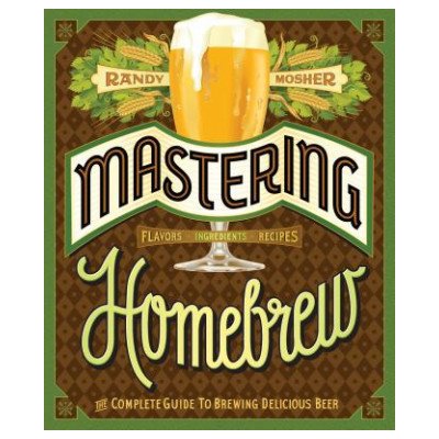 Mastering Homebrew - Mosher Randy – Zbozi.Blesk.cz