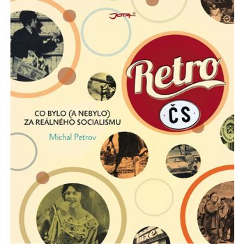 Retro ČR - Co bylo a nebylo za reálného socialismu - Michal Petrov