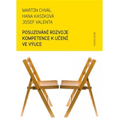 Posuzování rozvoje kompetence k učení ve výuce - Martin Chvál, Hana Kasíková, Josef Valenta – Hledejceny.cz